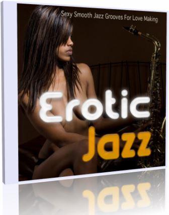 Erotic Jazz: Sexy Smooth Jazz Grooves For Love Making 2018 торрентом