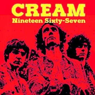 Cream - Nineteen Sixty-Seven