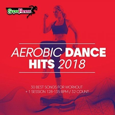 Aerobic Dance Hits 2018 [30 Best Songs For Workout] 2018 торрентом