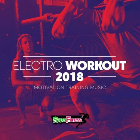 Electro Workout 2018 [Motivation Training Music] 2018 торрентом