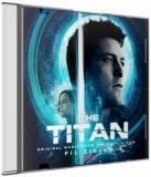 Титан / The Titan [Score by Fil Eisler]