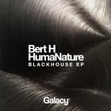 Bert H & Humanature - Blackhouse EP