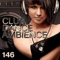 Club Dance Ambience vol.146 2018 торрентом