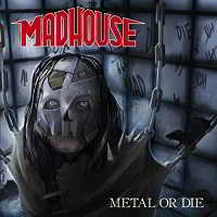 Madhouse - Metal or Die