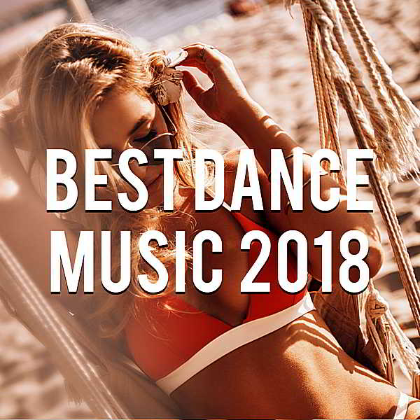 Best Dance Music 2018 Vol.6 [Mixed by Gerti Prenjasi] 2018 торрентом