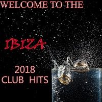 Welcome To The Ibiza 2018 Club Hits 2018 торрентом