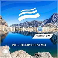 Ori Uplift & DJ Ruby - Uplifting Only 275