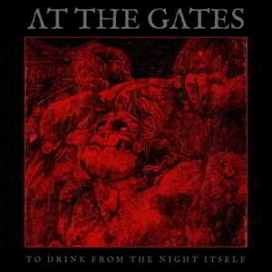 At The Gates - To Drink From The Night Itself 2018 торрентом