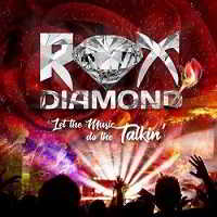 Rox Diamond - Let the Music Do the Talkin 2018 торрентом