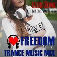 Freedom! Trance Music Mix [Mixed By Club Zone] 2018 торрентом