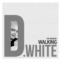 D. White - Walking (Remixes) 2018 торрентом