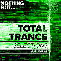 Nothing But Total Trance Selections Vol.03 2018 торрентом