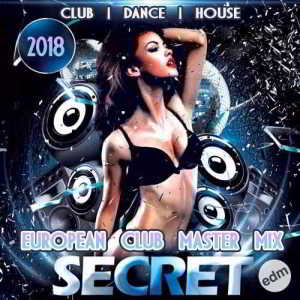 Secret EDM: European Club Mastermix 2018 торрентом