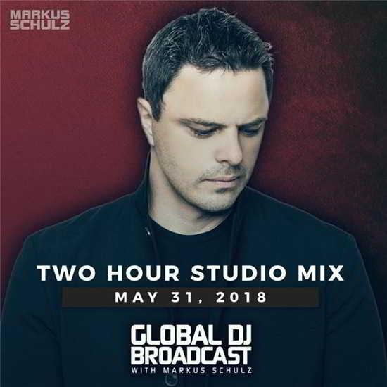 Markus Schulz - Global DJ Broadcast: 2 Hour Mix [31.05] 2018 торрентом