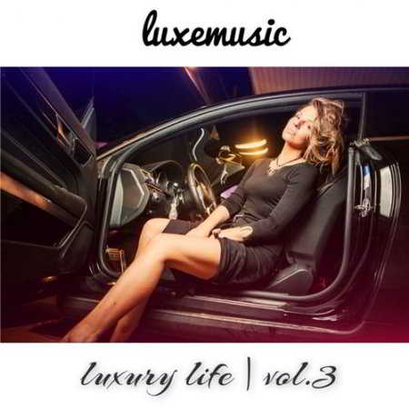 LUXEmusic proжект - LUXURY LIFE vol.3 2018 торрентом