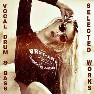 Vocal Drum & Bass Selected Works [Compiled by Zebyte] 2018 торрентом