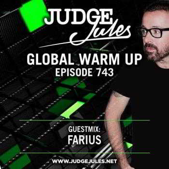 Judge Jules - The Global Warm Up 743 guest Farius 2018 торрентом