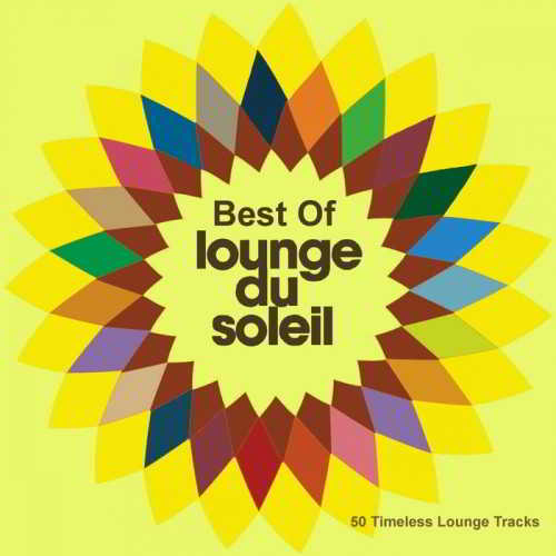 Best Of Lounge Du Soleil [50 Timeless Lounge Tracks] 2018 торрентом