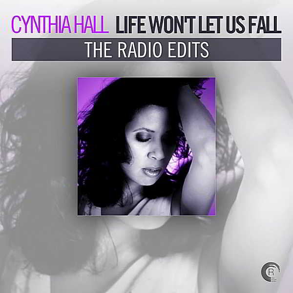 Cynthia Hall: Life Won't Let Us Fall [The Radio Edits]