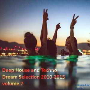 Deep House and Techno - Dream Selection 2010-2015 vol.7 2018 торрентом