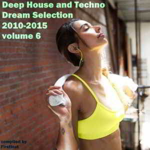 Deep House and Techno - Dream Selection 2010-2015 vol.6 2018 торрентом