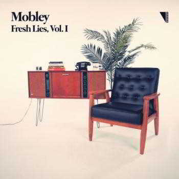 Mobley - Fresh Lies Vol. I 2018 торрентом