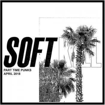 Soft Kill - Part Time Punks: April 2018 2018 торрентом