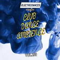 Club Dance Ambience Vol.153 2018 торрентом
