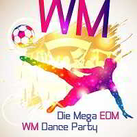 Die Mega EDM WM Dance Party 2018 торрентом