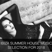 Ibiza Summer House Music Selection For 2018
