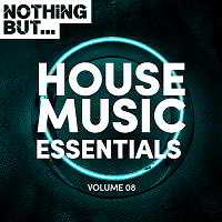 Nothing But... House Music Essentials Vol.08