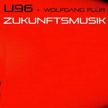 U96 feat. Wolfgang Flur - Zukunftsmusik