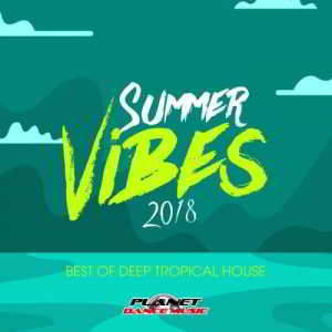 Summer Vibes 2018: Best Of Deep Tropical House 2018 торрентом
