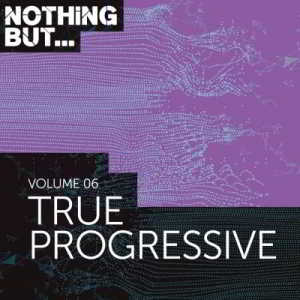 Nothing But... True Progressive Vol.06 2018 торрентом