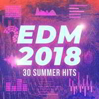 EDM 2018: 30 Summer Hits