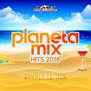 Planeta Mix Hits 2018: Summer Edition 2018 торрентом