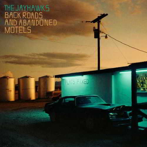 THE JAYHAWKS - BACK ROADS AND ABANDONED MOTELS