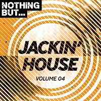 Nothing But... Jackin' House Vol.04