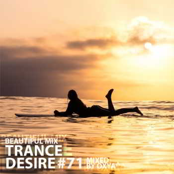 Trance Desire Volume 71 (Mixed by Oxya^) 2018 торрентом