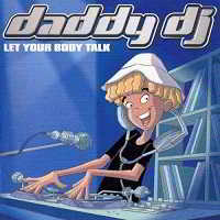 Daddy DJ - Let Your Body Talk 2018 торрентом