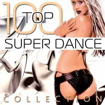 Top 100 Super Dance Collection 2018 торрентом