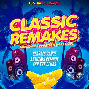 Classic Remakes [Mixed By Christian Bartasek] 2018 торрентом