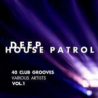 Deep House Patrol [40 Club Grooves] Vol.1 2018 торрентом