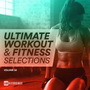 Ultimate Workout & Fitness Selections Vol 02 2018 торрентом