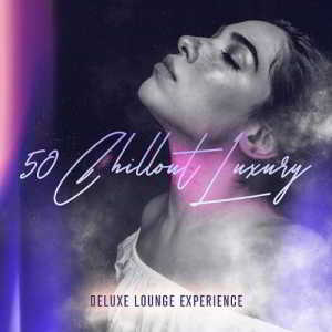 50 Chillout Luxury (Deluxe Lounge Experience) 2018 торрентом