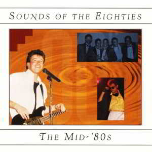 Sounds Of The Eighties The Mid-'80s 1996 торрентом
