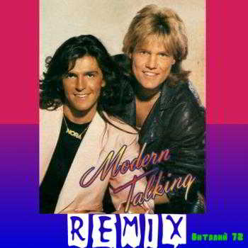 Modern Talking - Remix от Виталия 72 (5) 2018 торрентом