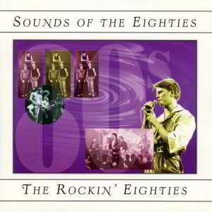 Sounds Of The Eighties. The Rockin' Eighties 1994 торрентом