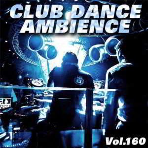 Club Dance Ambience Vol.160 2018 торрентом