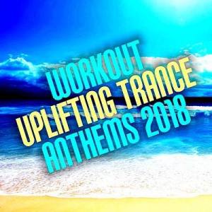 Workout Uplifting Trance Anthems 2018 торрентом